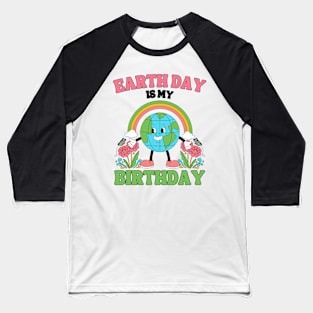 Earth Day Is My Birthday April 22nd Nature Conservation Baseball T-Shirt